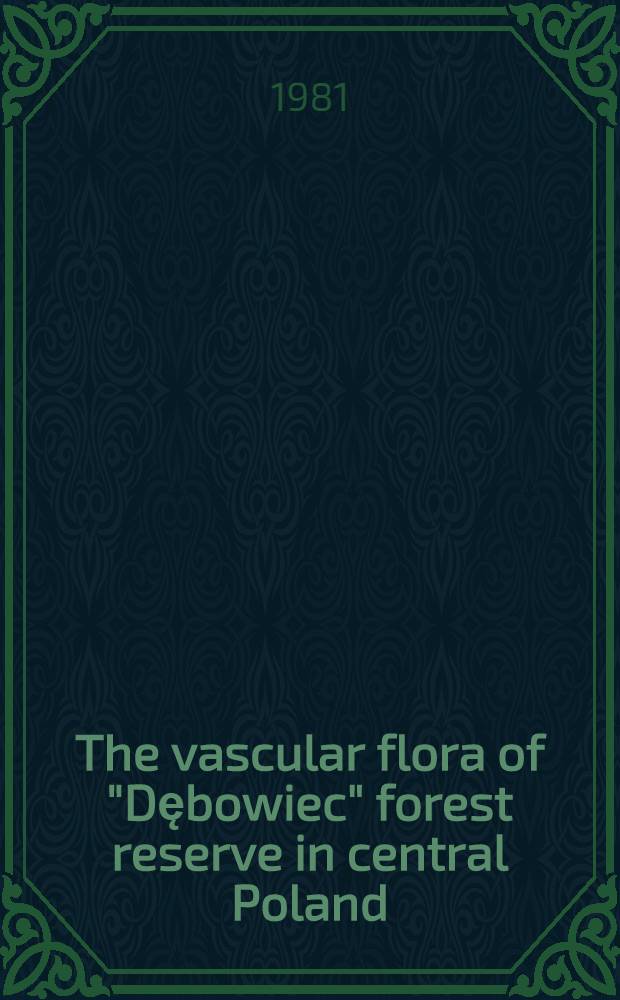 The vascular flora of "Dębowiec" forest reserve in central Poland