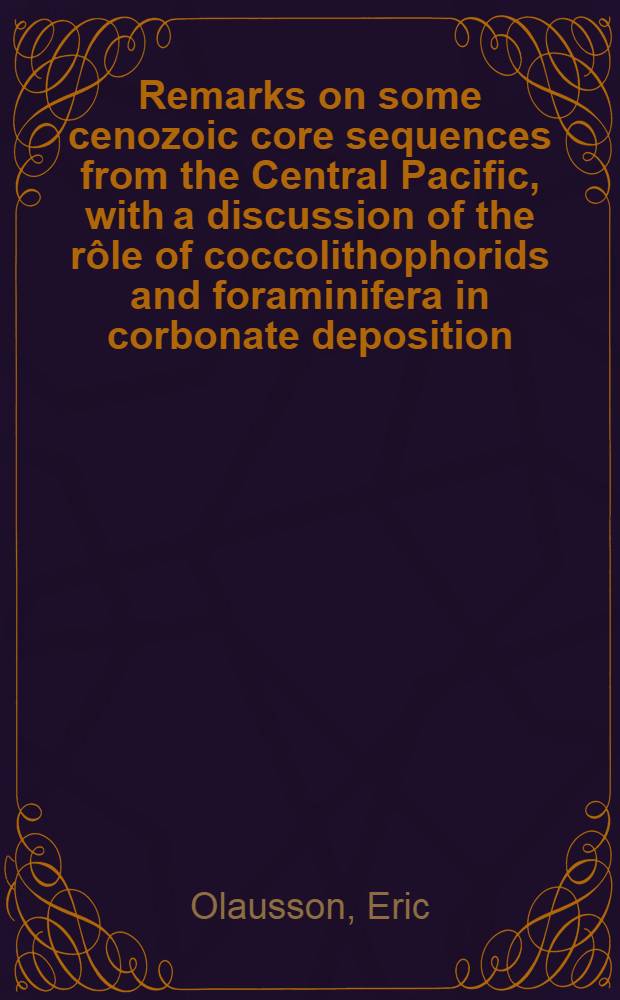 Remarks on some cenozoic core sequences from the Central Pacific, with a discussion of the rôle of coccolithophorids and foraminifera in corbonate deposition