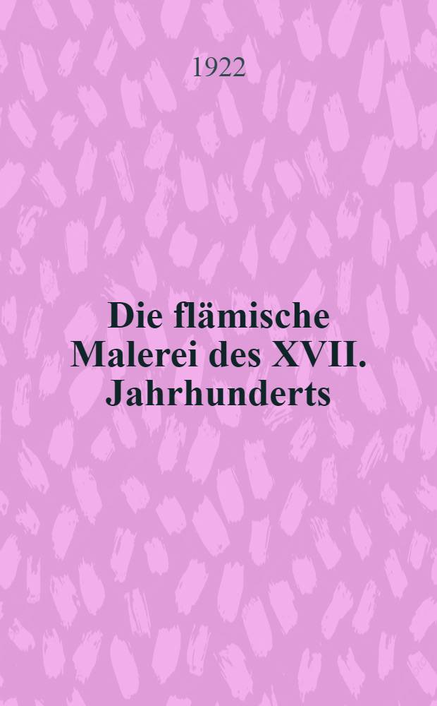 Die flämische Malerei des XVII. Jahrhunderts