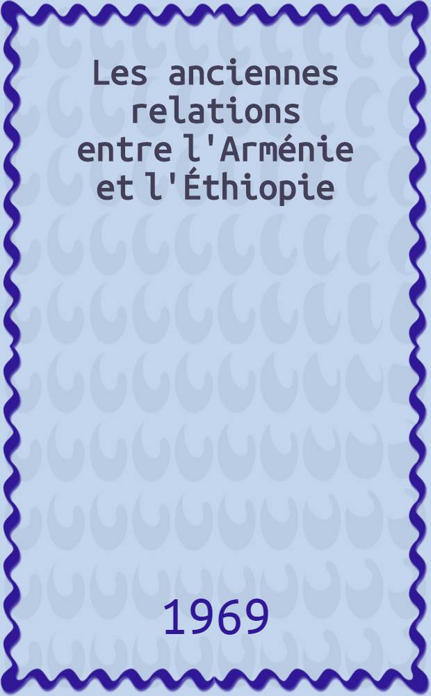 Les anciennes relations entre l'Arménie et l'Éthiopie (histoire d'une écriture)