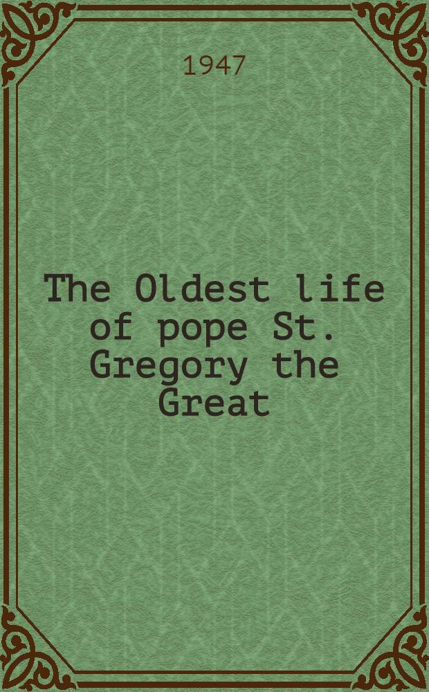 The Oldest life of pope St. Gregory the Great