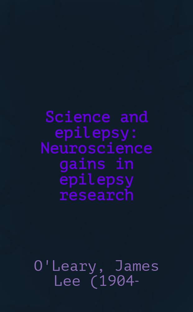 Science and epilepsy : Neuroscience gains in epilepsy research