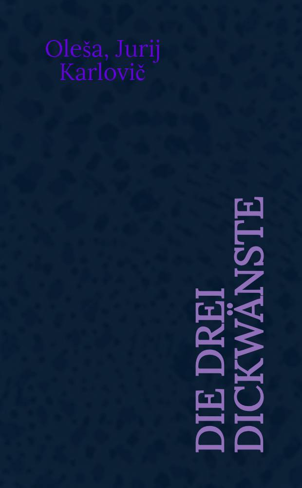 ... Die drei Dickw&auml;nste : Erz&auml;hlung f&uuml;r die reifere Jugend