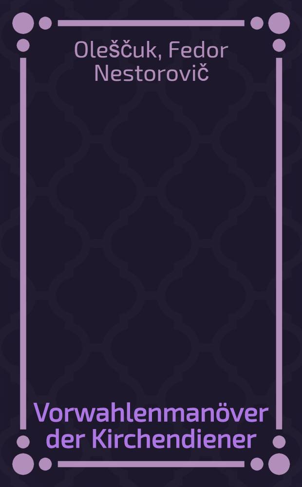 ... Vorwahlenman&ouml;ver der Kirchendiener : ("Komsomolskaja Prawda" vom 10 August 1937)