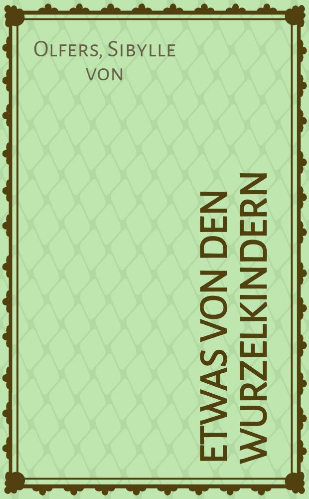 Etwas von den Wurzelkindern : Gedicht für Kinder