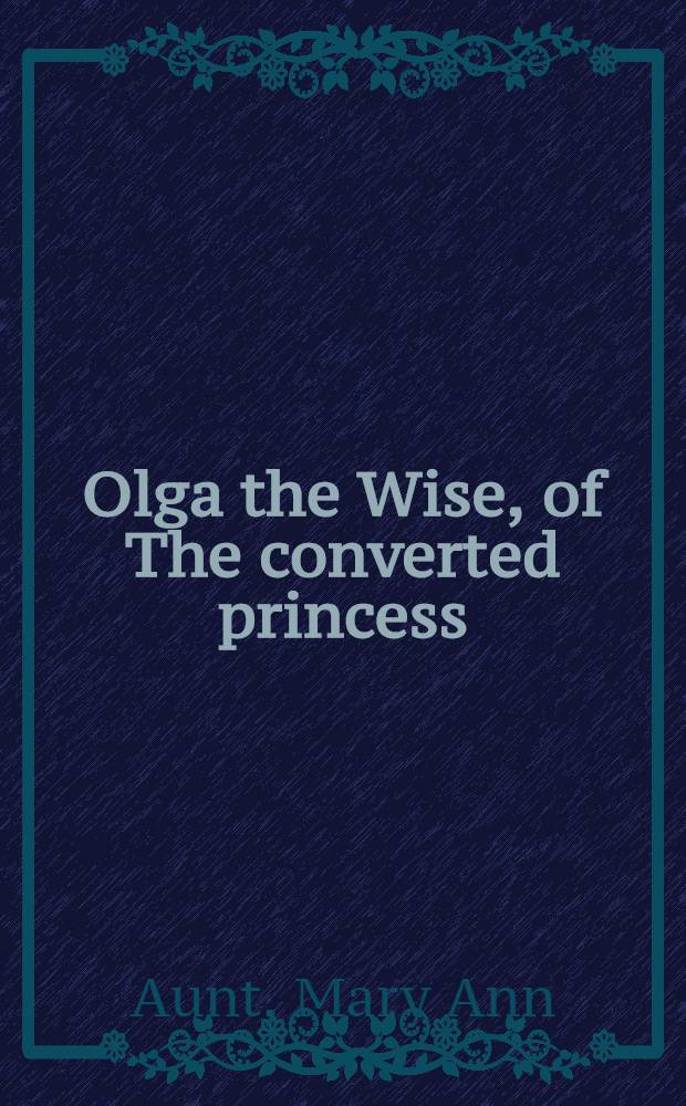 Olga the Wise, of The converted princess