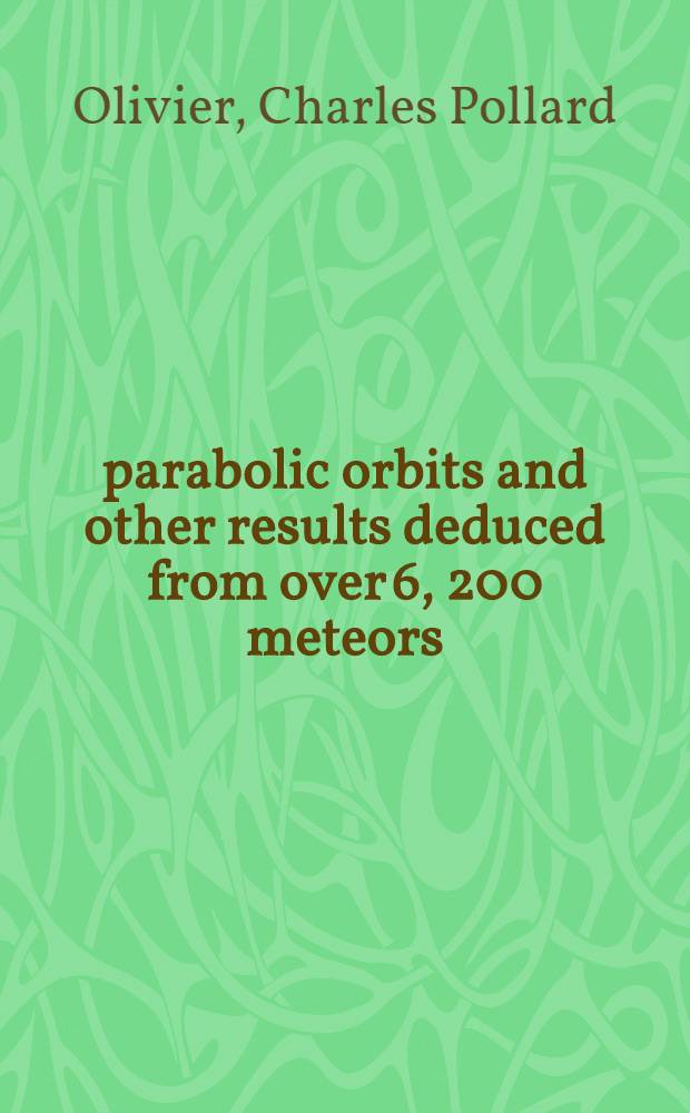 175 parabolic orbits and other results deduced from over 6, 200 meteors