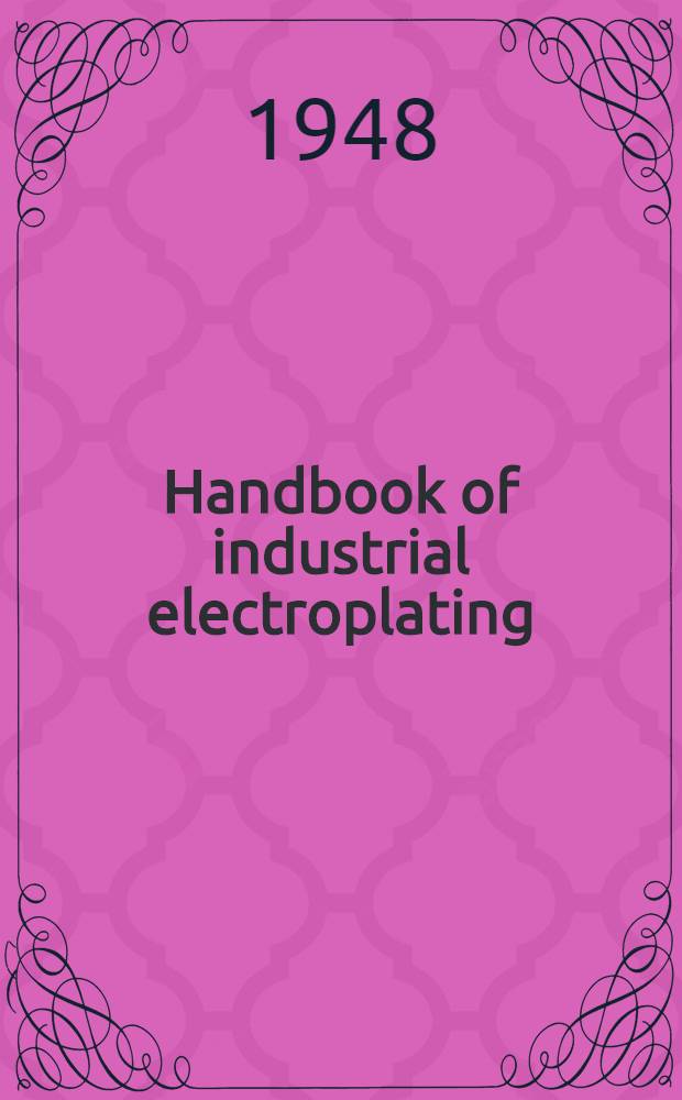 Handbook of industrial electroplating