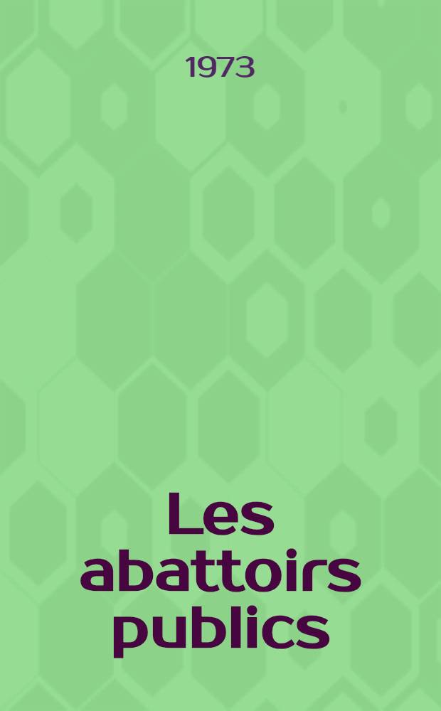 Les abattoirs publics : Leur exploitation : Thèse ..