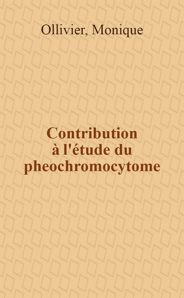 Contribution à l'étude du pheochromocytome : À propos d'un cas : Thèse ..