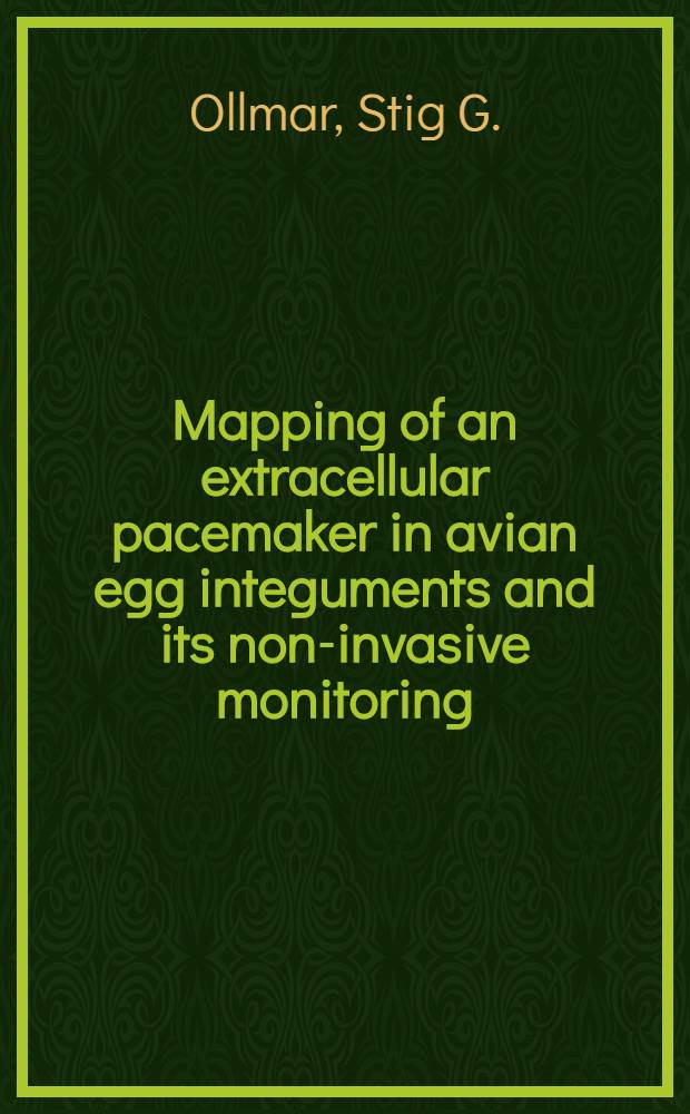 Mapping of an extracellular pacemaker in avian egg integuments and its non-invasive monitoring : Akad. avh