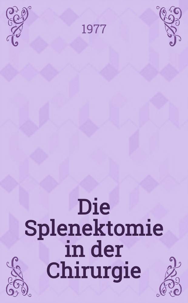 Die Splenektomie in der Chirurgie : Klinische und operative Ergebnisse der Chirurgischen Univ.-Klinik Mainz von 1969 bis 1973 : Inaug.-Diss. der Med. Fak. der Univ. Mainz
