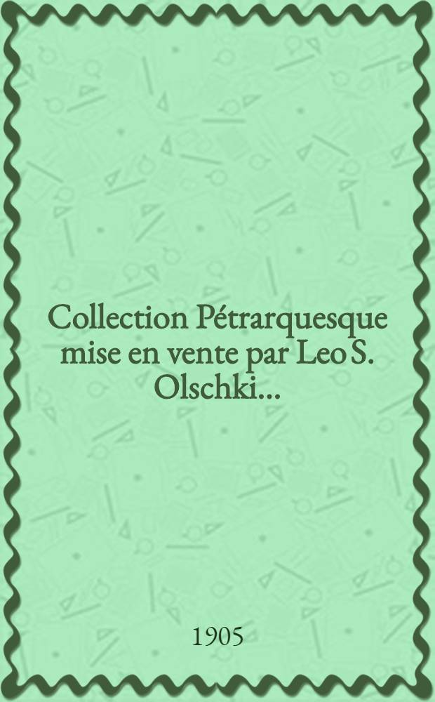 Collection Pétrarquesque mise en vente par Leo S. Olschki ...
