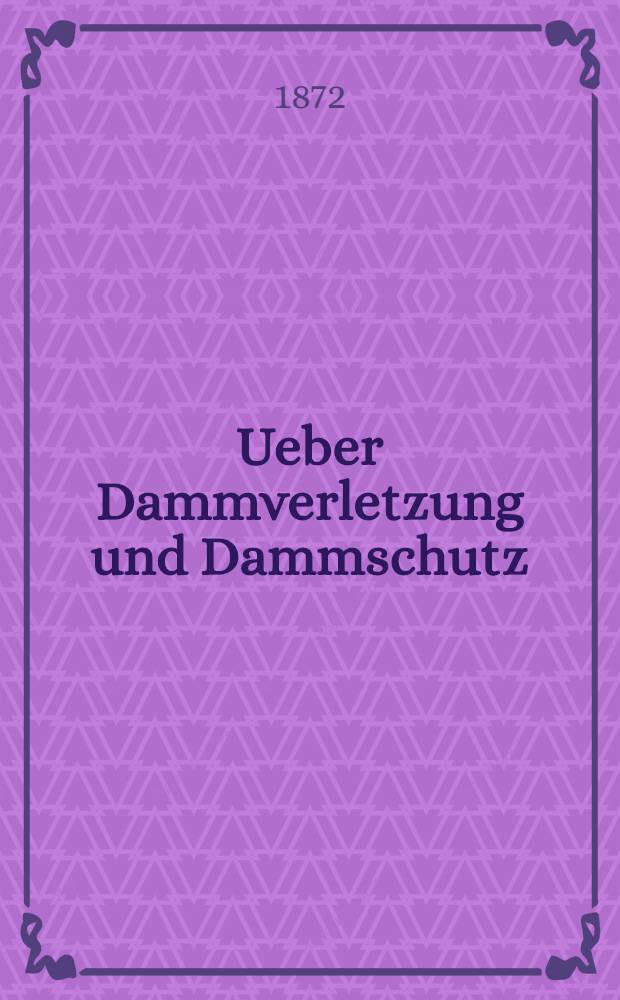 Ueber Dammverletzung und Dammschutz