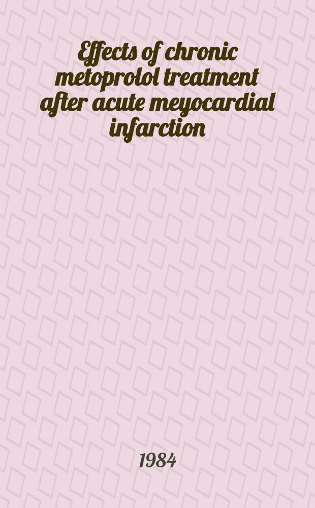 Effects of chronic metoprolol treatment after acute meyocardial infarction : Akad. avh.