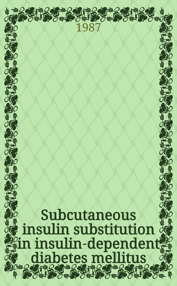 Subcutaneous insulin substitution in insulin-dependent diabetes mellitus : Pharmacokinetic a. pharmacodynamic studies : Akad. avh