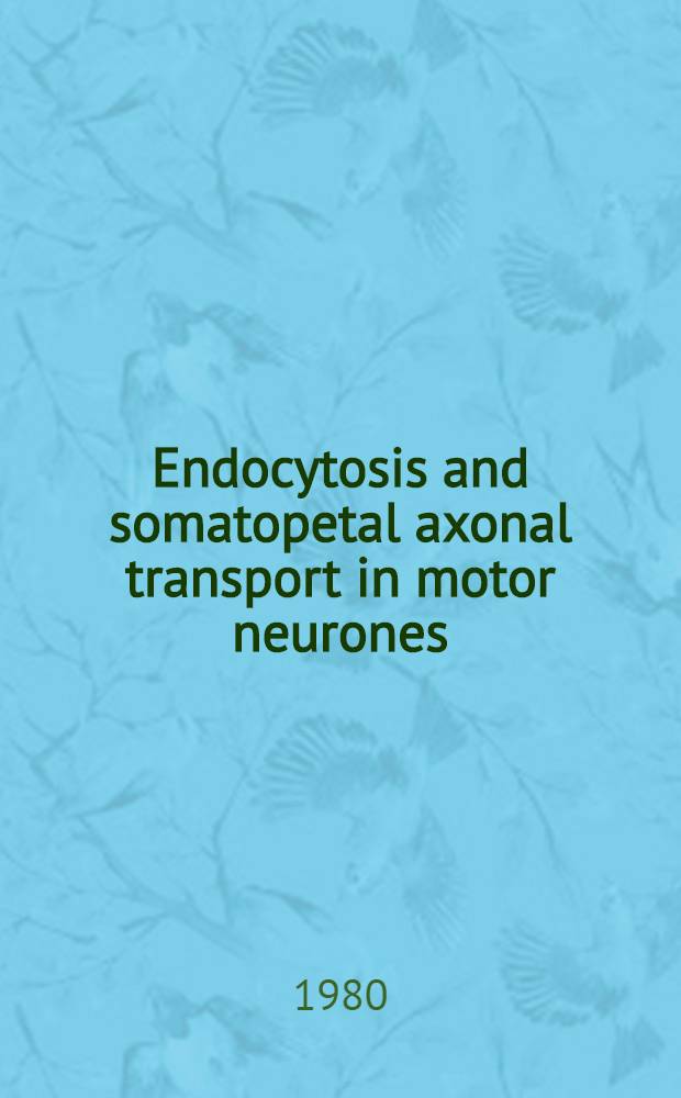 Endocytosis and somatopetal axonal transport in motor neurones : An ultrastructural and cytofluorometric study during postnatal development, regeneration and various functional states : Akad. avh