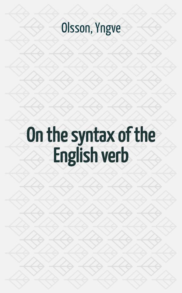 On the syntax of the English verb : With special reference to Have a look and similar complex structures : Diss.