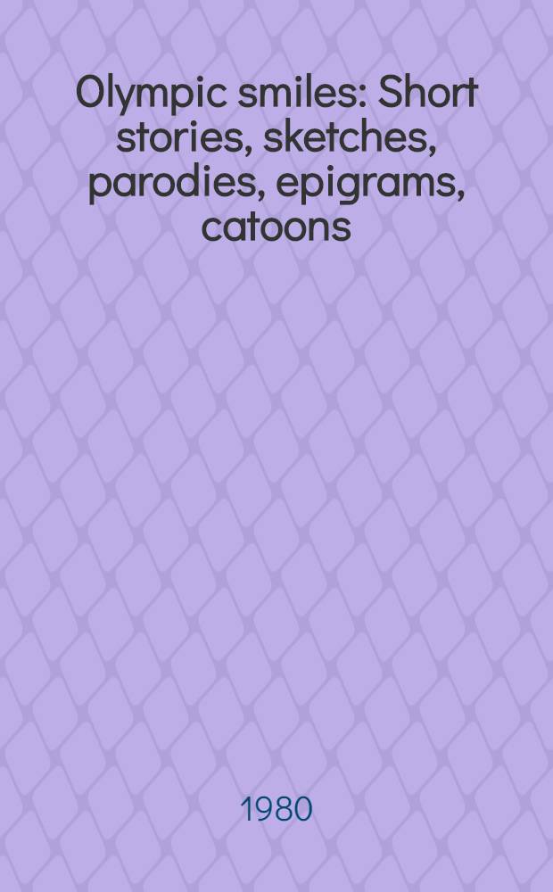 Olympic smiles : Short stories, sketches, parodies, epigrams, catoons : Engl. transl. from rev. Russ. ed