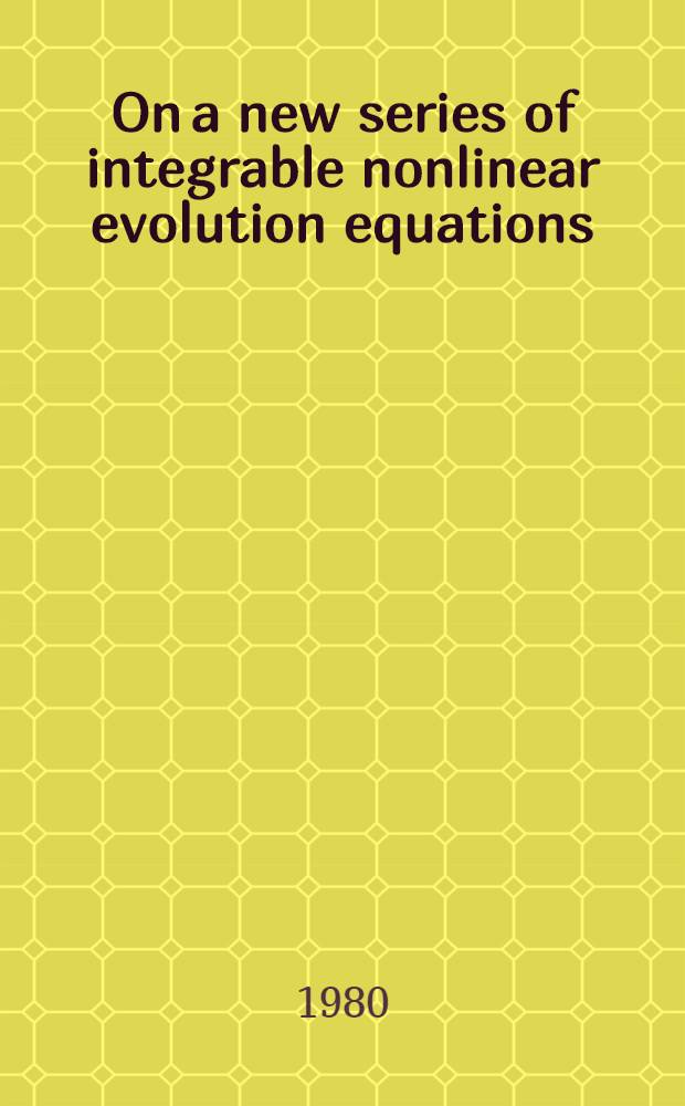 On a new series of integrable nonlinear evolution equations
