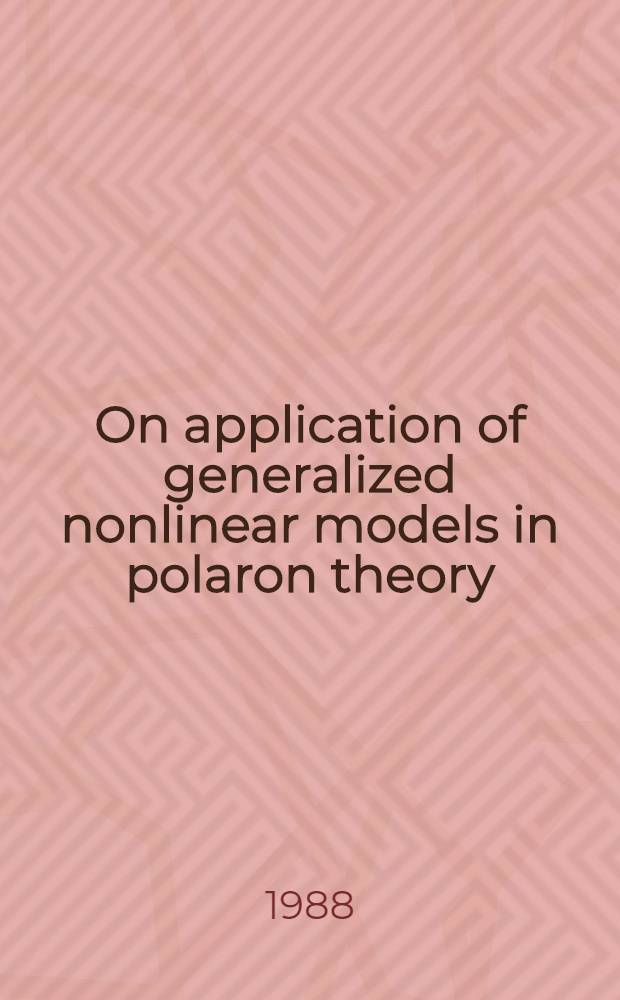 On application of generalized nonlinear models in polaron theory