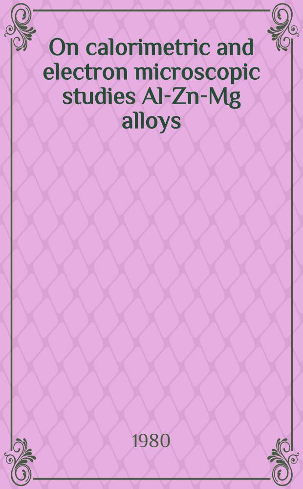 On calorimetric and electron microscopic studies Al-Zn-Mg alloys