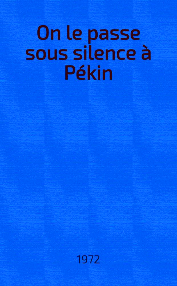 On le passe sous silence &agrave; P&eacute;kin