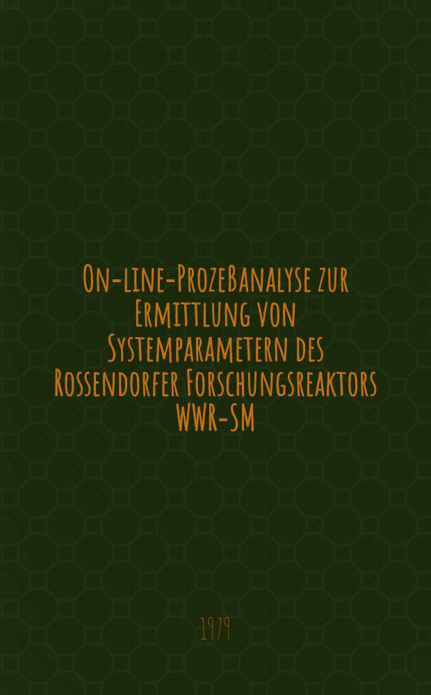 On-line-Prozeßanalyse zur Ermittlung von Systemparametern des Rossendorfer Forschungsreaktors WWR-SM