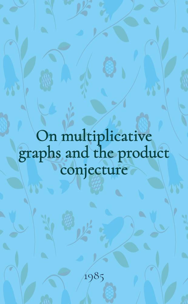 On multiplicative graphs and the product conjecture