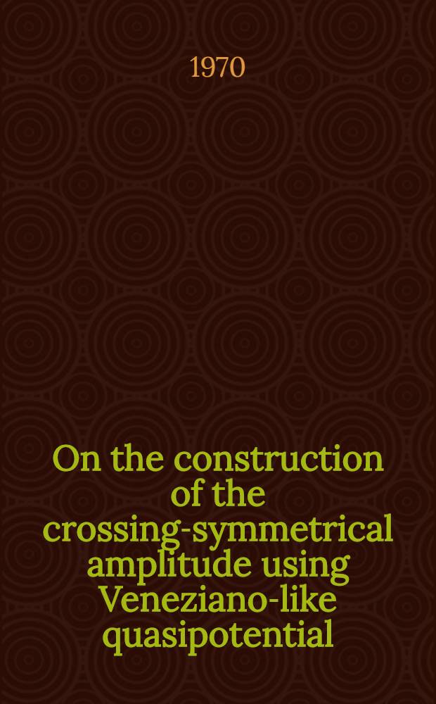 On the construction of the crossing-symmetrical amplitude using Veneziano-like quasipotential