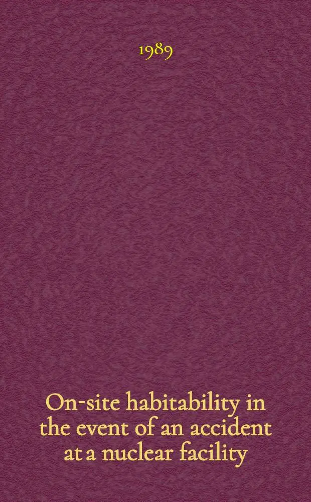 On-site habitability in the event of an accident at a nuclear facility : Guidance for assessment a. improvement