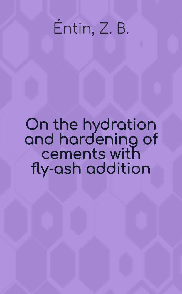 On the hydration and hardening of cements with fly-ash addition : Supplementary paper