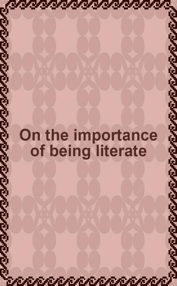 On the importance of being literate