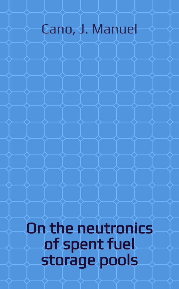 On the neutronics of spent fuel storage pools