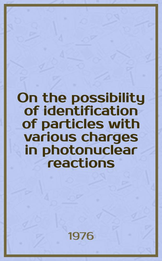 On the possibility of identification of particles with various charges in photonuclear reactions