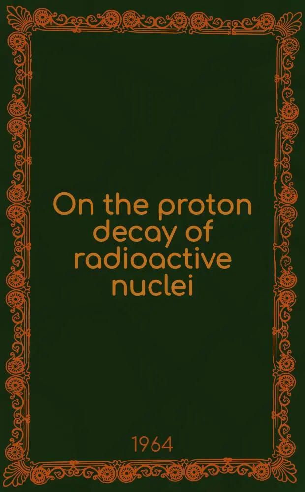 On the proton decay of radioactive nuclei