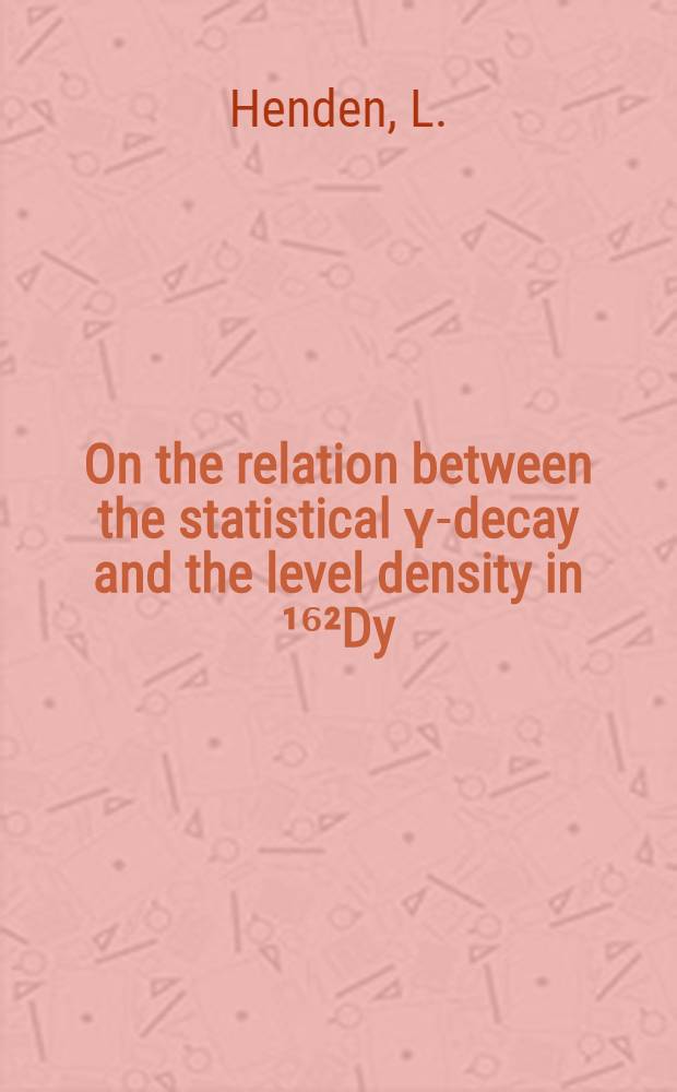 On the relation between the statistical γ-decay and the level density in ¹⁶²Dy