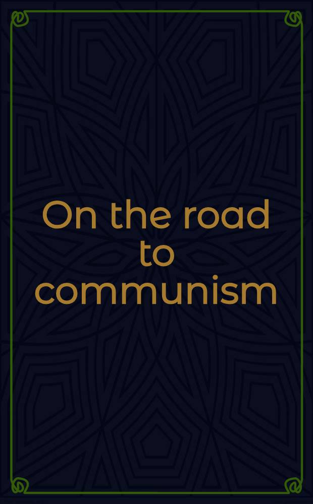 On the road to communism : Essays on Soviet domestic and foreign politics