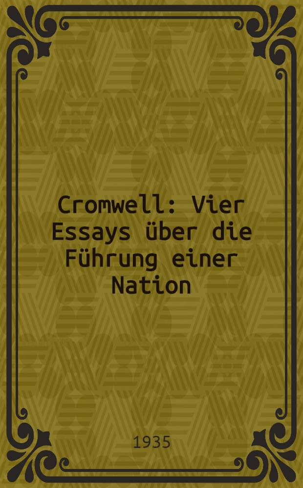 Cromwell : Vier Essays über die Führung einer Nation