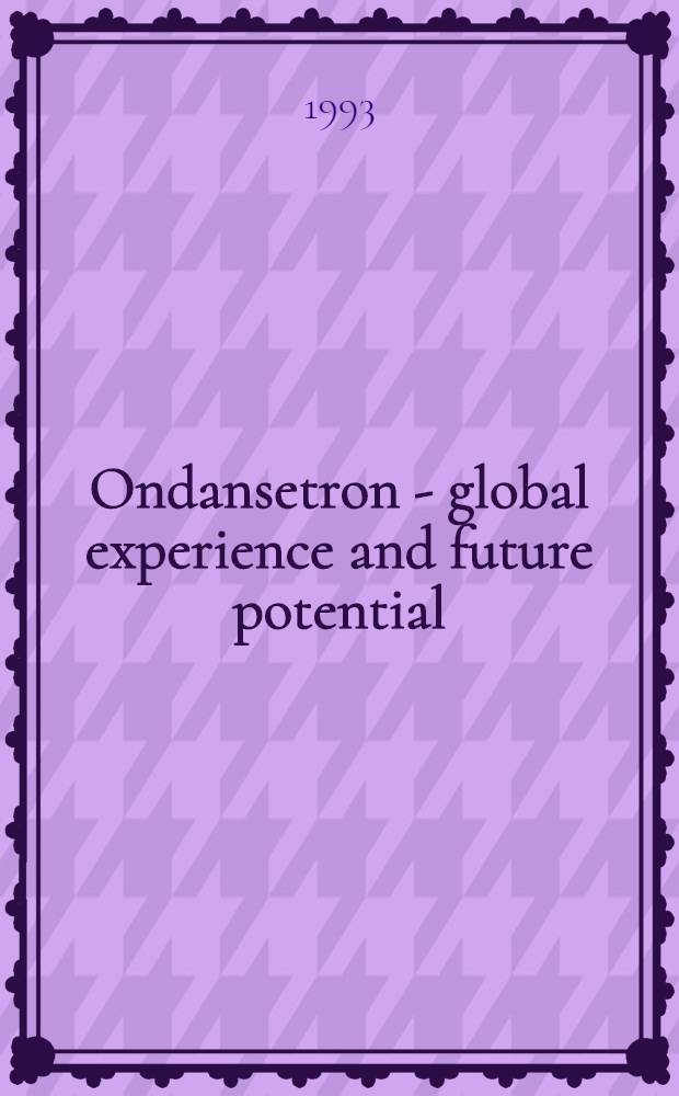 Ondansetron - global experience and future potential