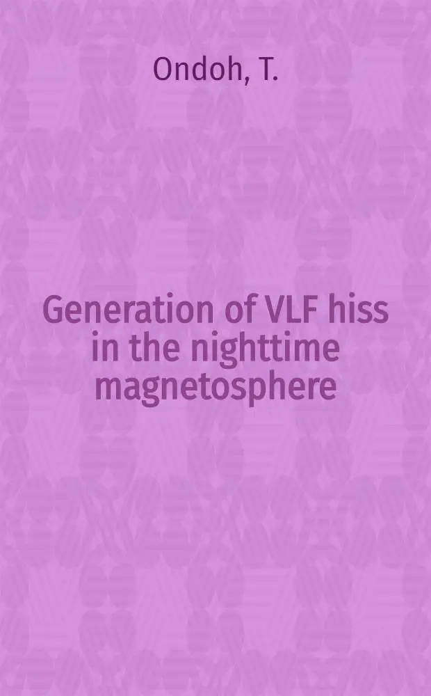Generation of VLF hiss in the nighttime magnetosphere