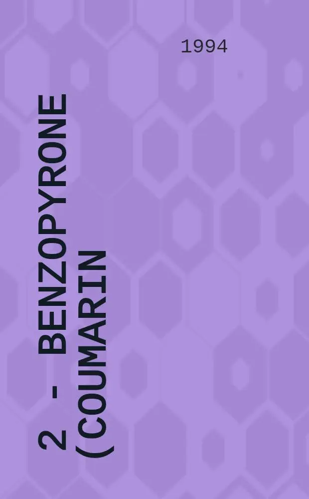 1, 2 - Benzopyrone (Coumarin): update on mechanisms of action : Treatment of renal cell carcinoms and prostate cancer. Prevention of melanoma recurrence : Second proc. of the Intern. soc. of coumarin investigators (ISCI)