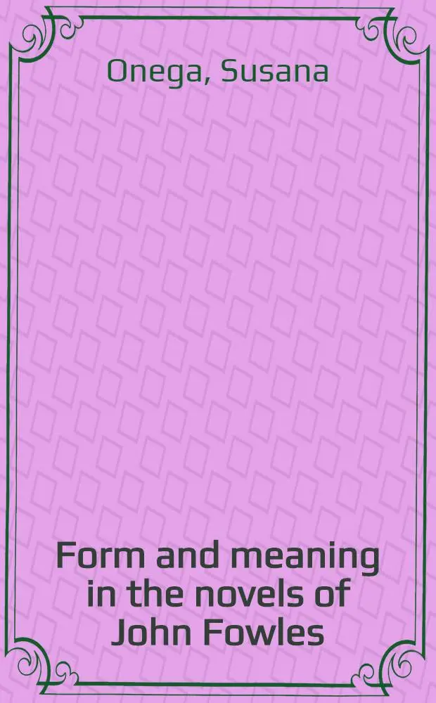 Form and meaning in the novels of John Fowles