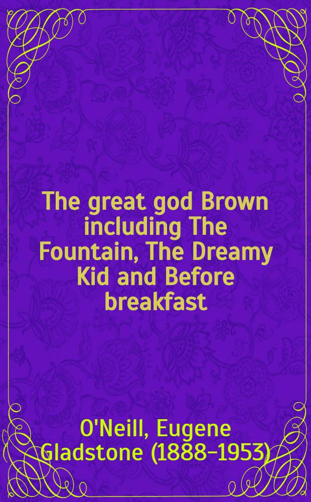 The great god Brown including The Fountain, The Dreamy Kid and Before breakfast