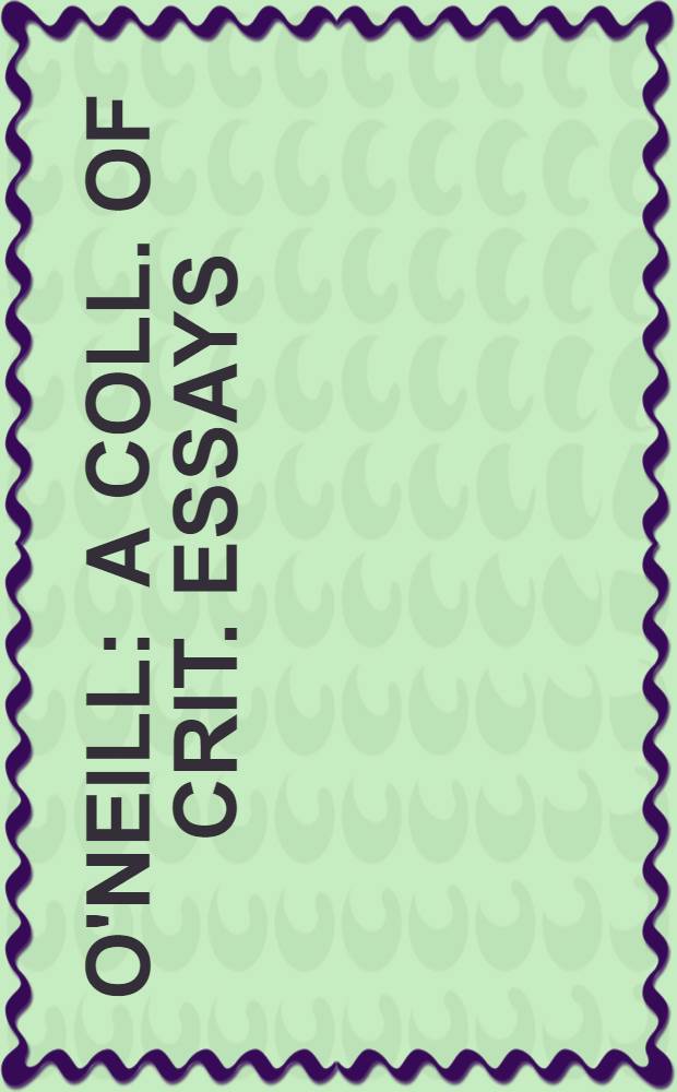 O'Neill : A coll. of crit. essays