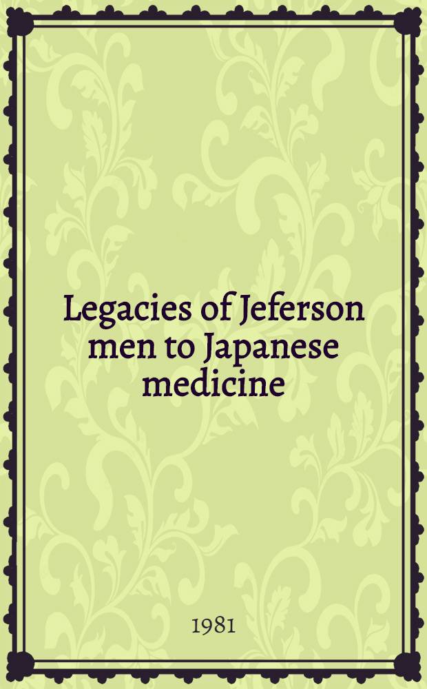 Legacies of Jeferson men to Japanese medicine : Third Louis H. Clerf lecture