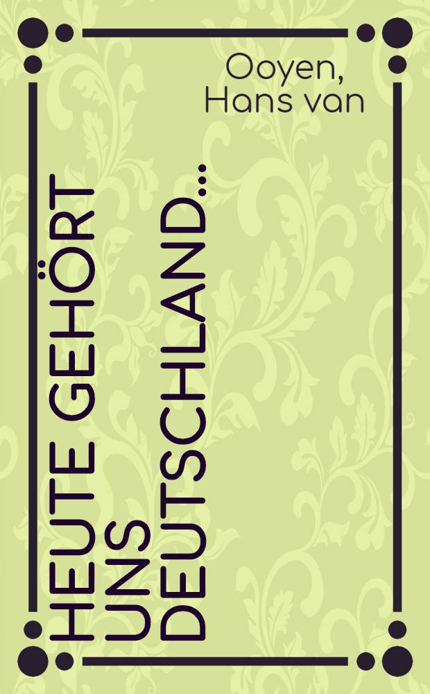 Heute gehört uns Deutschland ... : Die lange Geschichte der faschistischen Machtergreifung