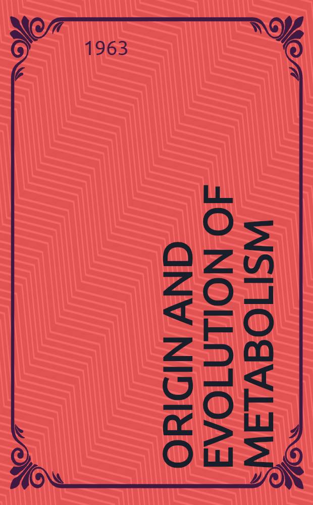 Origin and evolution of metabolism