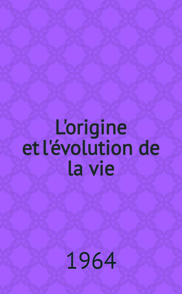 L'origine et l'évolution de la vie