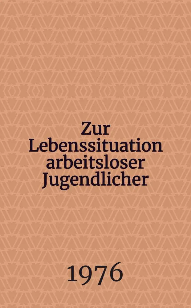 Zur Lebenssituation arbeitsloser Jugendlicher